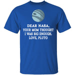 Dear Nasa Love Pluto T-Shirt CustomCat