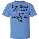 Dear Santa All I Want Is Your Naughty Boy List T-Shirt CustomCat