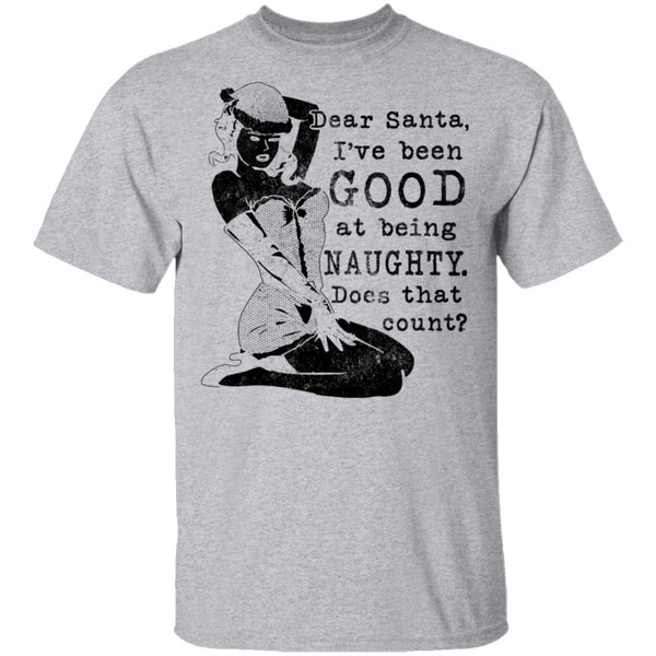 Dear Santa I've Been Good At Being Naughty Does That Count T-Shirt CustomCat