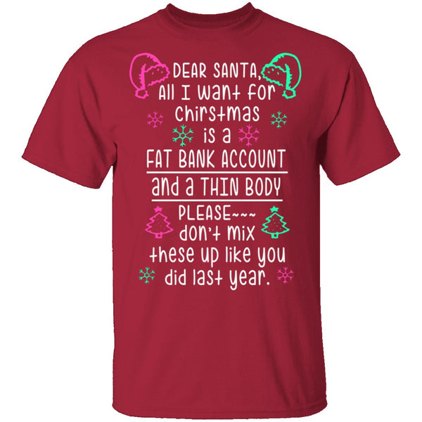 Dear Santa, Fat Bank Thin Body T-Shirt CustomCat