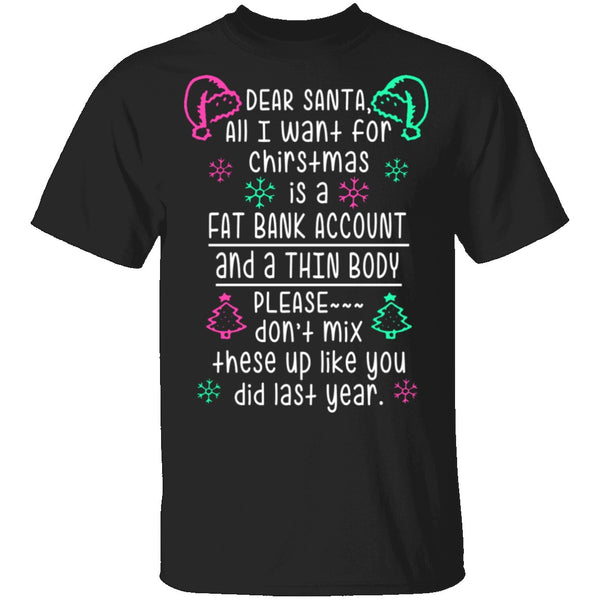 Dear Santa, Fat Bank Thin Body T-Shirt CustomCat