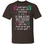 Dear Santa, Fat Bank Thin Body T-Shirt CustomCat