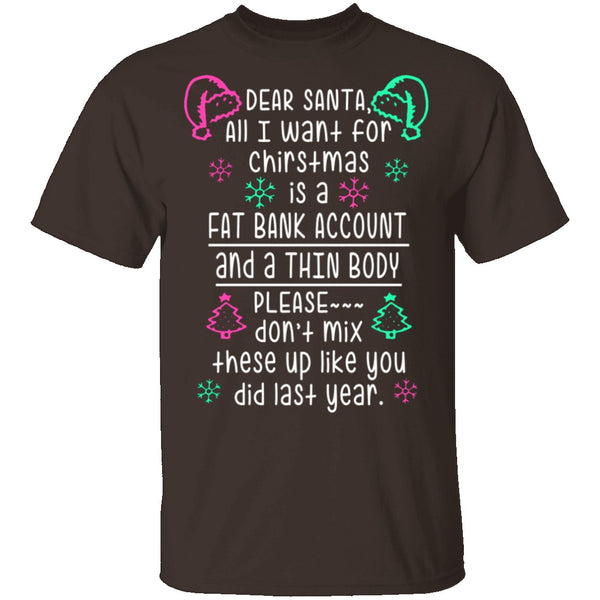 Dear Santa, Fat Bank Thin Body T-Shirt CustomCat