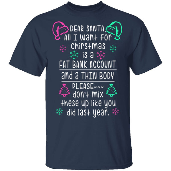 Dear Santa, Fat Bank Thin Body T-Shirt CustomCat