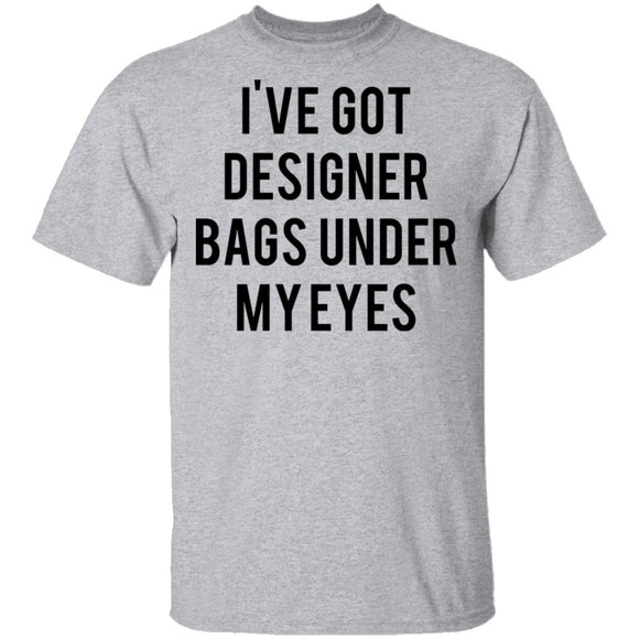 Designer Bags under my Eyes T-Shirt CustomCat