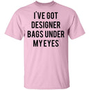 Designer Bags under my Eyes T-Shirt CustomCat