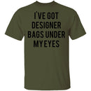 Designer Bags under my Eyes T-Shirt CustomCat