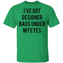 Designer Bags under my Eyes T-Shirt CustomCat