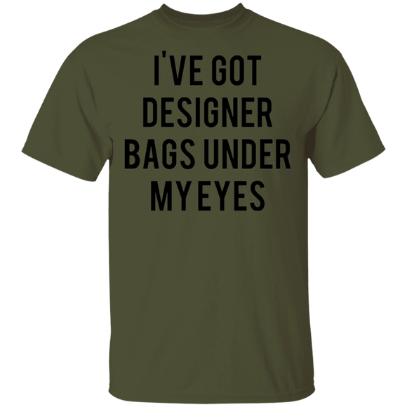Designer Bags under my Eyes T-Shirt CustomCat