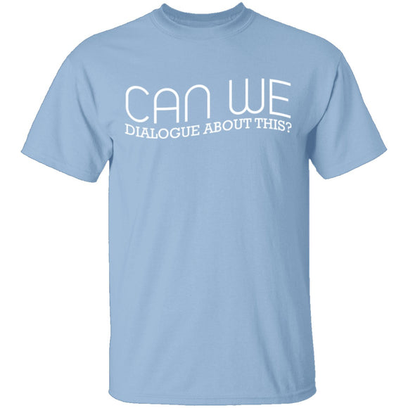 Dialogue About This T-Shirt CustomCat