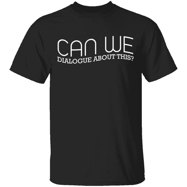 Dialogue About This T-Shirt CustomCat