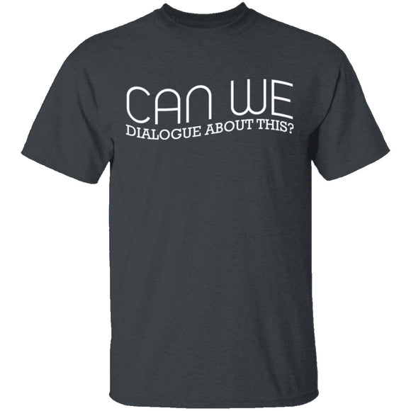 Dialogue About This T-Shirt CustomCat