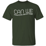Dialogue About This T-Shirt CustomCat