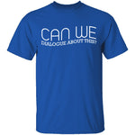 Dialogue About This T-Shirt CustomCat