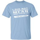 Did Not Mean To Offend T-Shirt CustomCat