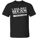 Did Not Mean To Offend T-Shirt CustomCat