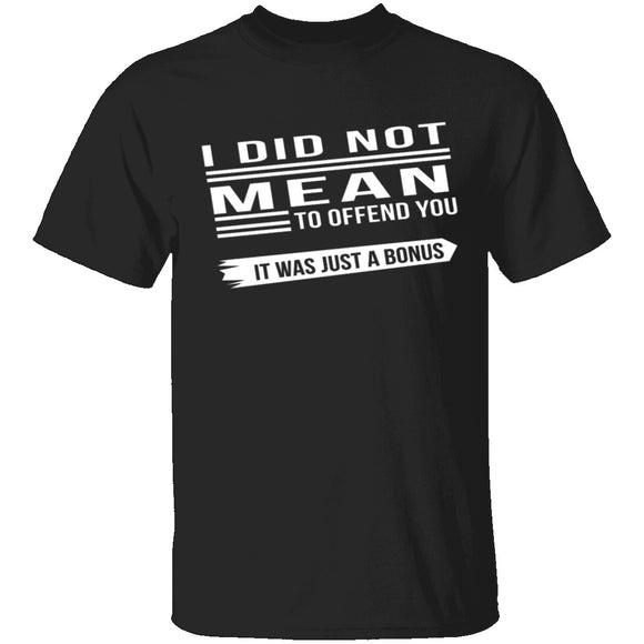 Did Not Mean To Offend T-Shirt CustomCat
