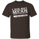 Did Not Mean To Offend T-Shirt CustomCat