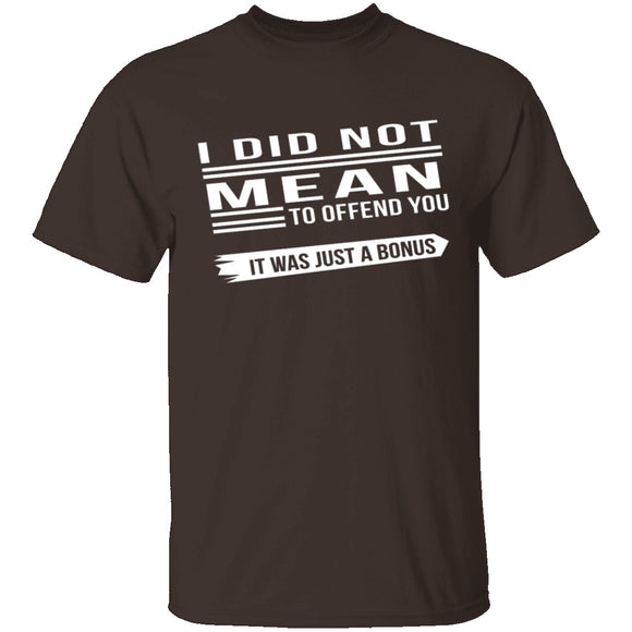 Did Not Mean To Offend T-Shirt CustomCat