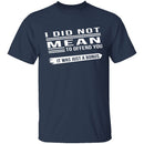 Did Not Mean To Offend T-Shirt CustomCat