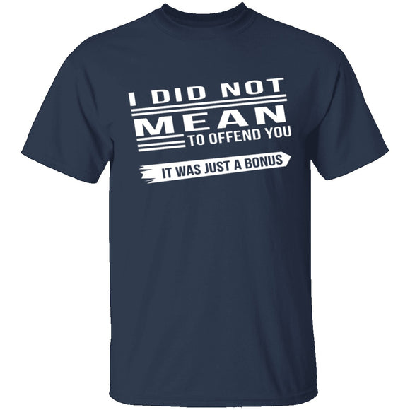 Did Not Mean To Offend T-Shirt CustomCat