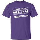 Did Not Mean To Offend T-Shirt CustomCat