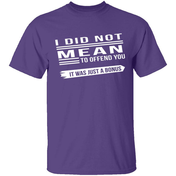 Did Not Mean To Offend T-Shirt CustomCat