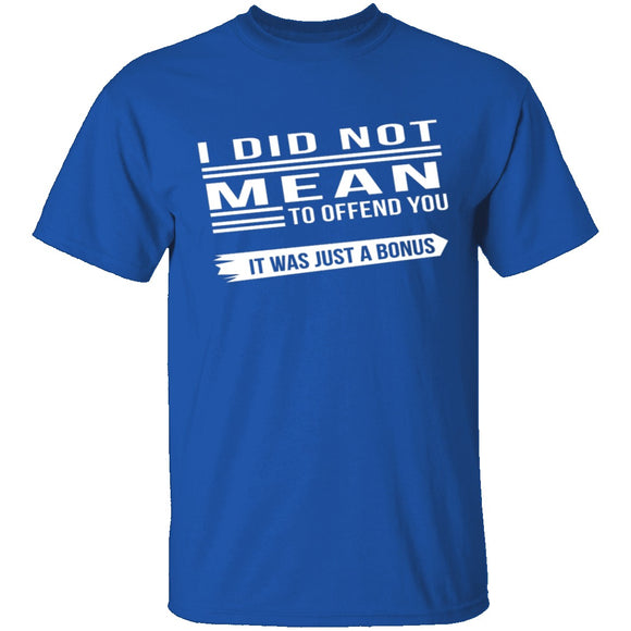 Did Not Mean To Offend T-Shirt CustomCat