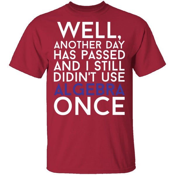 Didn't Use Algebra Once T-Shirt CustomCat
