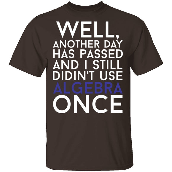 Didn't Use Algebra Once T-Shirt CustomCat