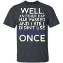 Didn't Use Algebra Once T-Shirt CustomCat