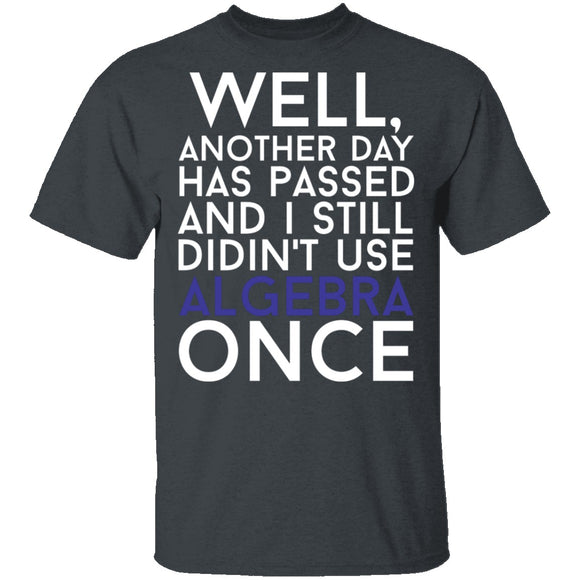 Didn't Use Algebra Once T-Shirt CustomCat