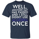 Didn't Use Algebra Once T-Shirt CustomCat