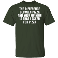 Difference Between Pizza And Your Opinion T-Shirt