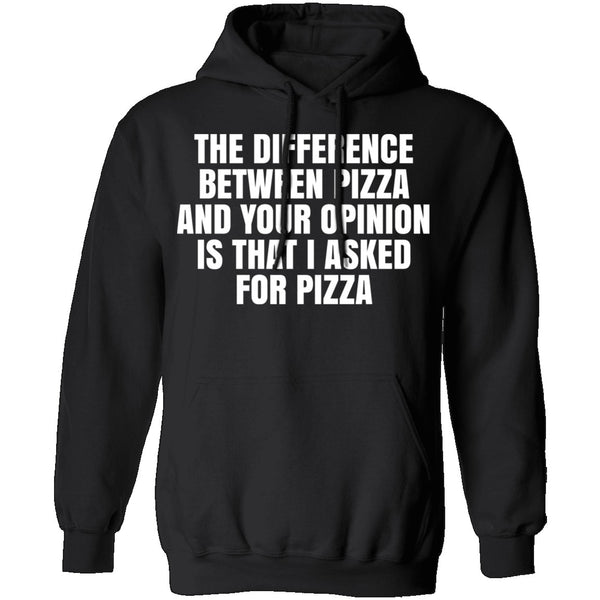 Difference Between Pizza And Your Opinion T-Shirt CustomCat