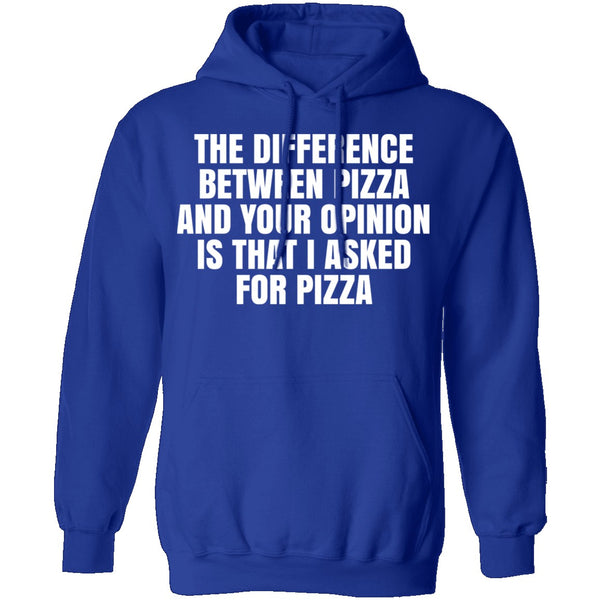 Difference Between Pizza And Your Opinion T-Shirt CustomCat