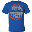 Disconnect And Connect T-Shirt CustomCat