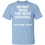 Do Not Read The Next Sentence T-Shirt CustomCat