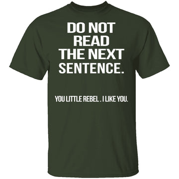 Do Not Read The Next Sentence T-Shirt CustomCat