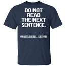Do Not Read The Next Sentence T-Shirt CustomCat