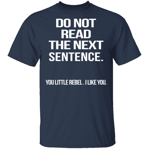 Do Not Read The Next Sentence T-Shirt CustomCat