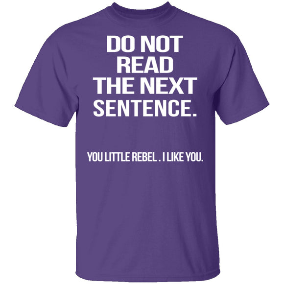 Do Not Read The Next Sentence T-Shirt CustomCat