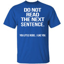 Do Not Read The Next Sentence T-Shirt CustomCat