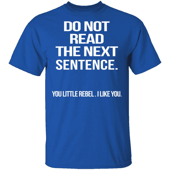 Do Not Read The Next Sentence T-Shirt CustomCat