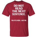 Do Not Read The Next Sentence T-Shirt CustomCat