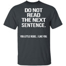 Do Not Read The Next Sentence T-Shirt CustomCat