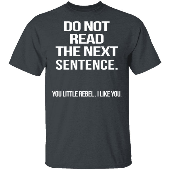 Do Not Read The Next Sentence T-Shirt CustomCat