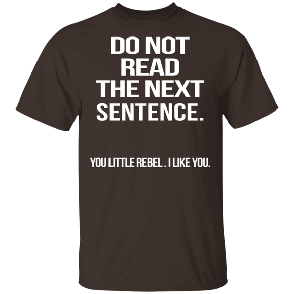 Do Not Read The Next Sentence T-Shirt CustomCat