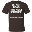 Do Not Read The Next Sentence T-Shirt CustomCat