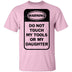 Do Not Touch my Tool or my Daughter T-Shirt CustomCat
